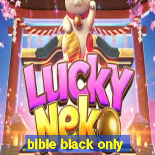 bible black only